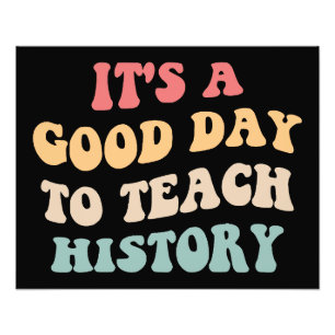 It's A Good Day To Teach History II Photo Print