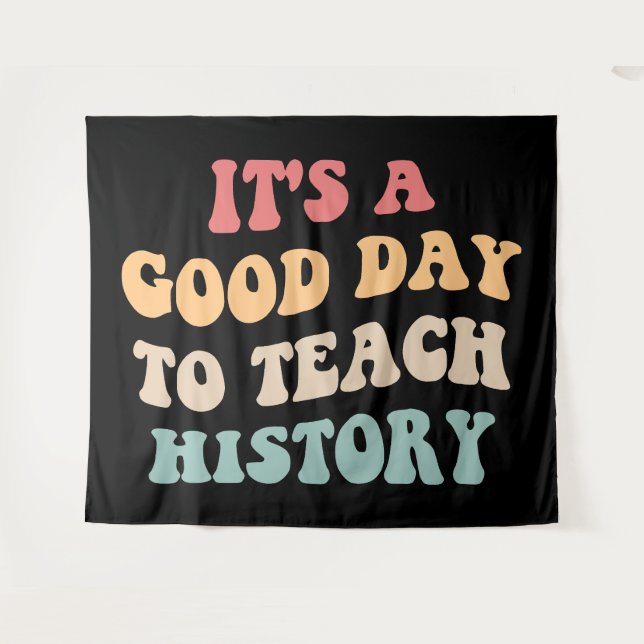 It's A Good Day To Teach History II Tapestry (Front (Horizontal))