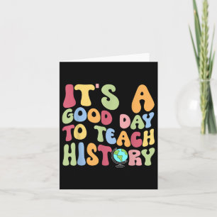 Its A Good Day To Teach History Teacher Back To Sc Card