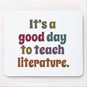 It's A Good Day To Teach Literature Teacher's Gift Mouse Pad
