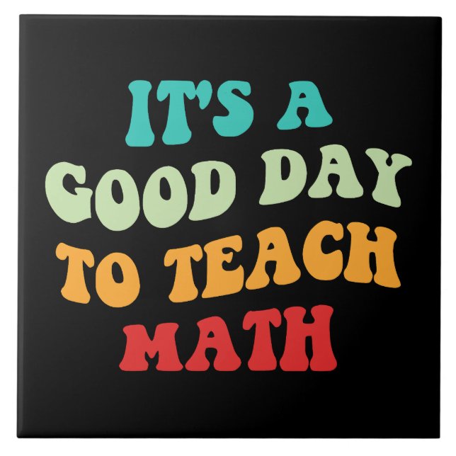 It's A Good Day To Teach Math I Ceramic Tile (Front)