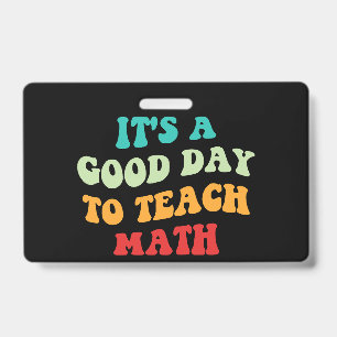 It's A Good Day To Teach Math I ID Badge