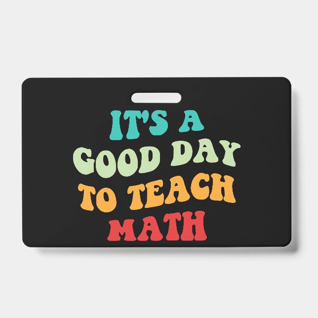 It's A Good Day To Teach Math I ID Badge (Front)