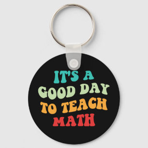 It's A Good Day To Teach Math I Key Ring