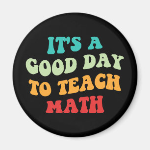 It's A Good Day To Teach Math I Magnet