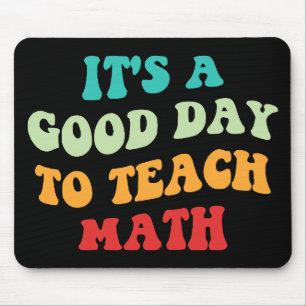 It's A Good Day To Teach Math I Mouse Pad