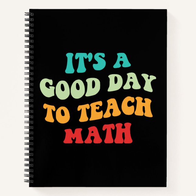 It's A Good Day To Teach Math I Notebook (Front)