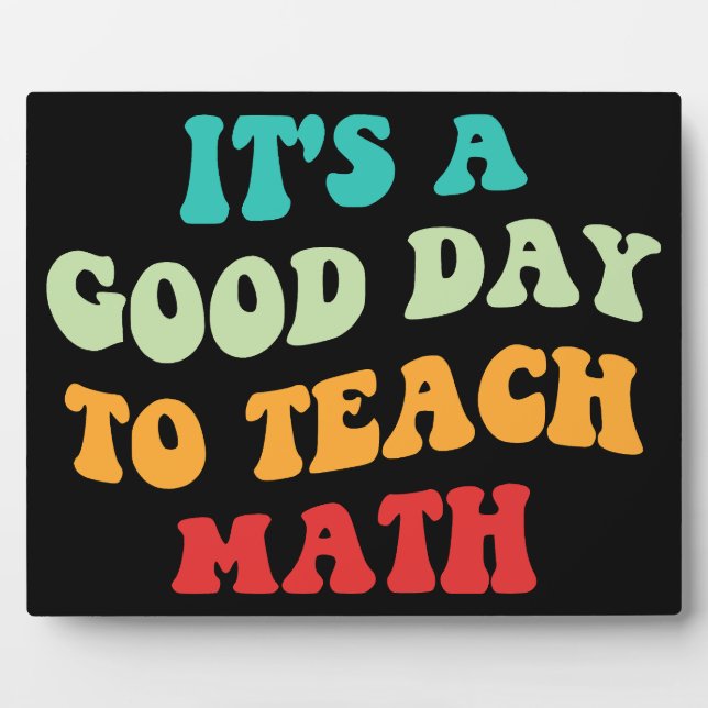 It's A Good Day To Teach Math I Plaque (Front)