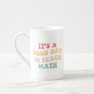 It's A Good Day To Teach Math II Bone China Mug