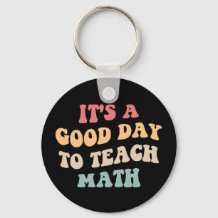 It's A Good Day To Teach Math II Key Ring