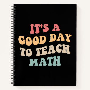 It's A Good Day To Teach Math II Notebook