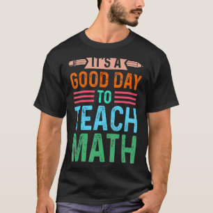 It's a good day to teach Math Instructor Preschool T-Shirt