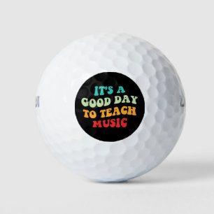 It's A Good Day To Teach Music I Golf Balls