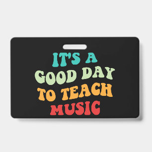 It's A Good Day To Teach Music I ID Badge
