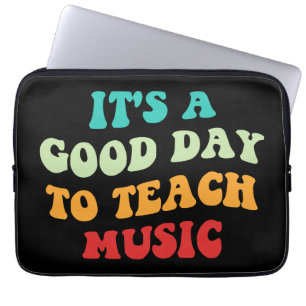 It's A Good Day To Teach Music I Laptop Sleeve