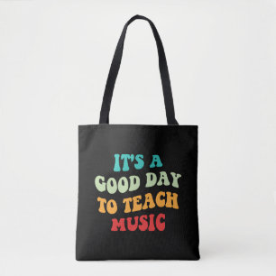 It's A Good Day To Teach Music I Tote Bag