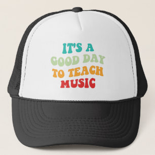 It's A Good Day To Teach Music I Trucker Hat