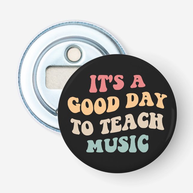 It's A Good Day To Teach Music II Bottle Opener (Front)