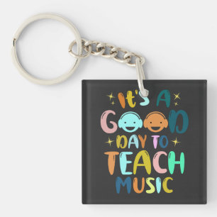 It's a Good Day to Teach Music Music Teachers Key Ring