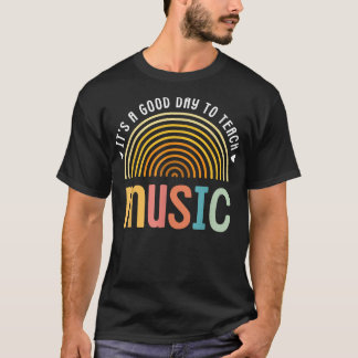 It's A Good Day To Teach Music School Teacher 1418 T-Shirt