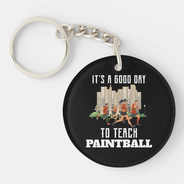 It's A Good Day To Teach Paintball Key Ring (Front)