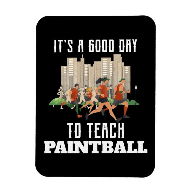 It's A Good Day To Teach Paintball Magnet (Vertical)