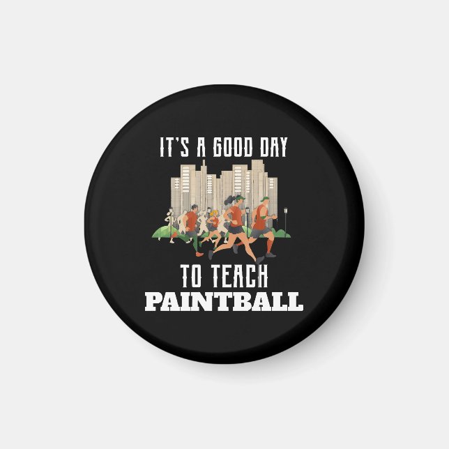 It's A Good Day To Teach Paintball Magnet (Front)