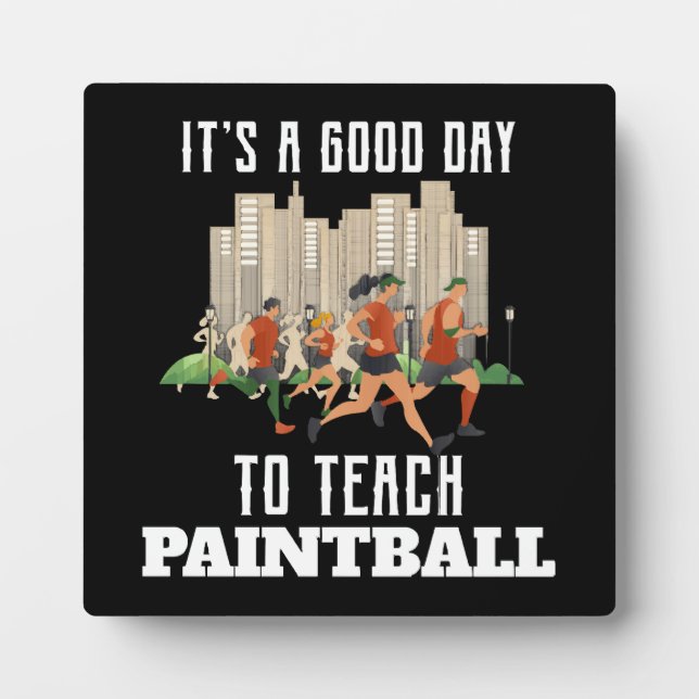 It's A Good Day To Teach Paintball Plaque (Front)