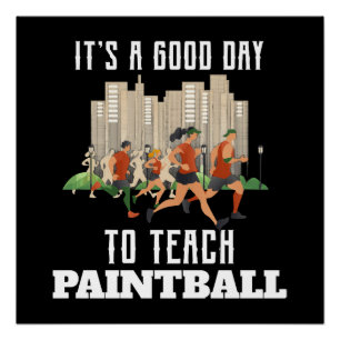 It's A Good Day To Teach Paintball Poster
