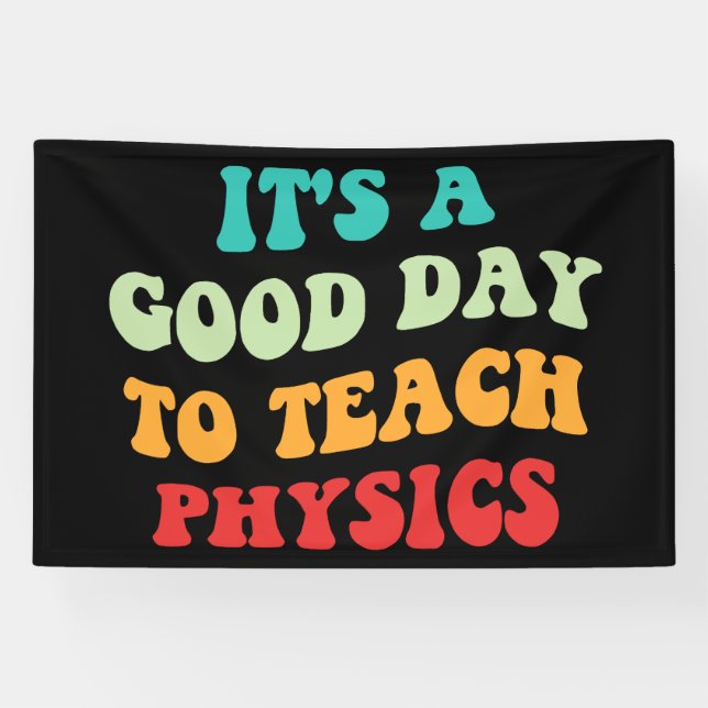 It's A Good Day To Teach Physics I Banner (Horizontal)