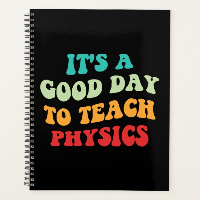 It's A Good Day To Teach Physics I Planner (Front)