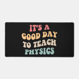 It's A Good Day To Teach Physics II Desk Mat