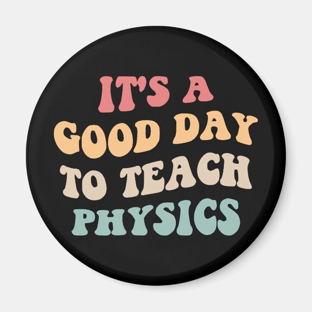 It's A Good Day To Teach Physics II Magnet (Front)