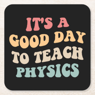 It's A Good Day To Teach Physics II Square Paper Coaster