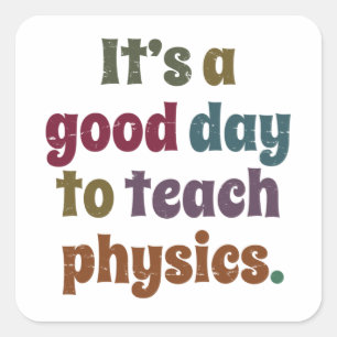 It's A Good Day To Teach Physics Science Teacher Square Sticker