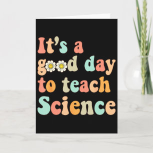 Its A Good Day To Teach Science Earth Funny Scienc Card
