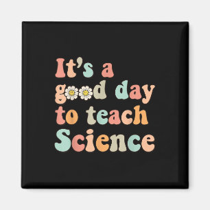 Its A Good Day To Teach Science Earth Funny Scienc Magnet