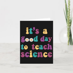 It's A Good Day To Teach Science Funny Earth Scien Card