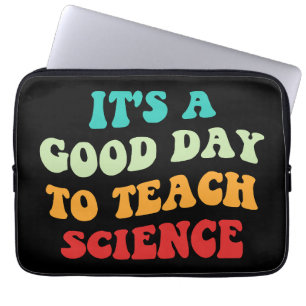 It's A Good Day To Teach Science I Laptop Sleeve