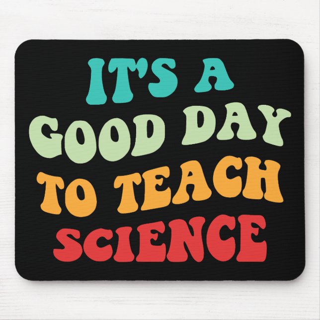 It's A Good Day To Teach Science I Mouse Pad (Front)