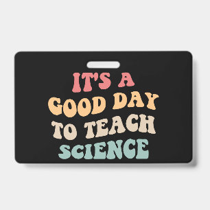 It's A Good Day To Teach Science II ID Badge