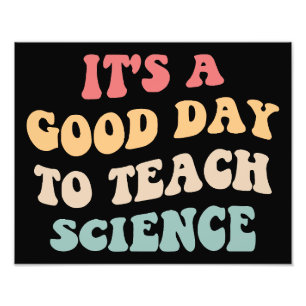It's A Good Day To Teach Science II Photo Print
