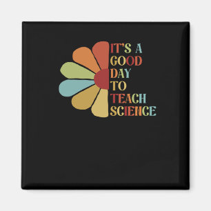 It's A Good Day To Teach Science. Magnet