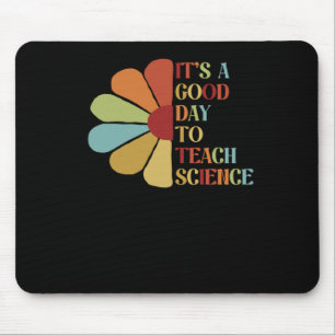 It's A Good Day To Teach Science. Mouse Pad