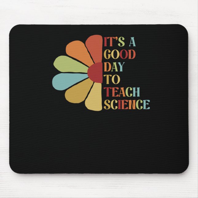 It's A Good Day To Teach Science.  Mouse Pad (Front)