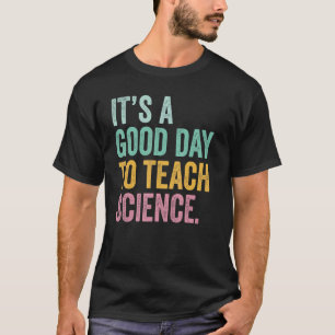 It's A Good Day To Teach Science Teacher Back To S T-Shirt