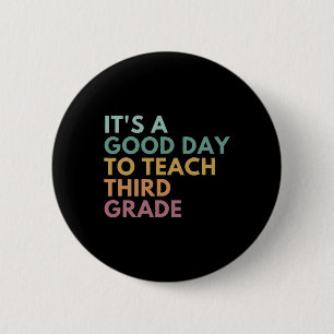 Its A Good Day To Teach Third Grade Teacher Third 6 Cm Round Badge