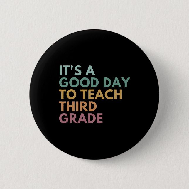 Its A Good Day To Teach Third Grade Teacher Third  6 Cm Round Badge (Front)