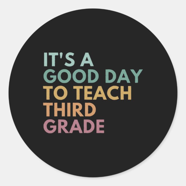 Its A Good Day To Teach Third Grade Teacher Third  Classic Round Sticker (Front)