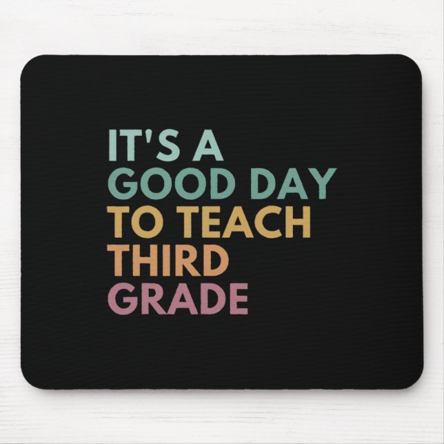 Its A Good Day To Teach Third Grade Teacher Third  Mouse Pad (Front)